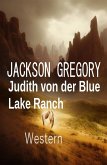 Judith von der Blue Lake Ranch: Western (eBook, ePUB)
