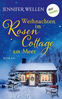 Weihnachten im Rosencottage am Meer - oder: Leise rieselt die Liebe (eBook, ePUB) - Wellen, Jennifer