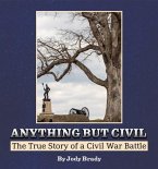 Anything But Civil - The True Story of a Civil War Battle (eBook, ePUB)