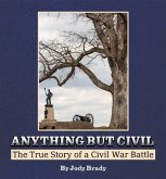 Anything But Civil - The True Story of a Civil War Battle (eBook, ePUB) Anything But Civil - The True Story of a Civil War Battle (eBook, ePUB)