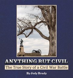 Anything But Civil - The True Story of a Civil War Battle (eBook, ePUB) - Brady, Jody