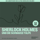 Sherlock Holmes und die schwarze Tulpe (Die Abenteuer des alten Sherlock Holmes, Folge 32) (MP3-Download)