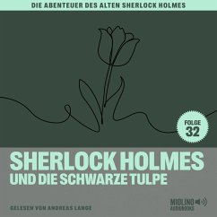Sherlock Holmes und die schwarze Tulpe (Die Abenteuer des alten Sherlock Holmes, Folge 32) (MP3-Download) - Fraser, Charles; Doyle, Sir Arthur Conan