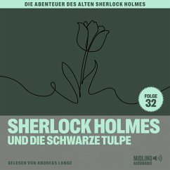 Sherlock Holmes und die schwarze Tulpe (Die Abenteuer des alten Sherlock Holmes, Folge 32) (MP3-Download) - Fraser, Charles; Doyle, Sir Arthur Conan