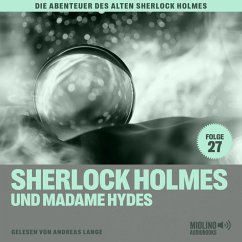 Sherlock Holmes und Madame Hydes (Die Abenteuer des alten Sherlock Holmes, Folge 27) (MP3-Download) - Doyle, Sir Arthur Conan; Fraser, Charles