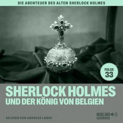 Sherlock Holmes und der König von Belgien (Die Abenteuer des alten Sherlock Holmes, Folge 33) (MP3-Download) - Doyle, Sir Arthur Conan; Fraser, Charles