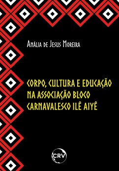 Cover CORPO, CULTURA E EDUCAÇÃO NA ASSOCIAÇÃO BLOCO CARNAVALESCO ILÊ AIYÊ (eBook, ePUB)