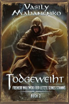 Todgeweiht Buch 2: Eine LitRPG-Serie (Freiherr Walewski: Der Letzte seines Stamms) (eBook, ePUB) - Mahanenko, Vasily
