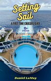 Setting Sail: Your First-Time Cruisers Guide (Xtravix Travel Guides, #1) (eBook, ePUB)