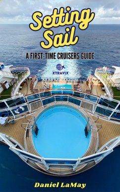 Cover Setting Sail: Your First-Time Cruisers Guide (Xtravix Travel Guides, #1) (eBook, ePUB)