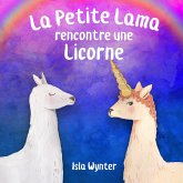 La Petite Lama rencontre une licorne (Les Aventures de la Petite Lama, #1) (eBook, ePUB)