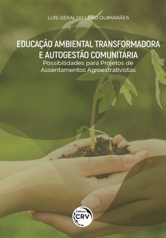 EDUCAÇÃO AMBIENTAL TRANSFORMADORA E AUTOGESTÃO COMUNITÁRIA (eBook, ePUB) - Guimarães, Luís Geraldo Leão