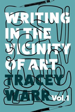 Writing in the Vicinity of Art Volume 1 (eBook, ePUB) - Warr, Tracey