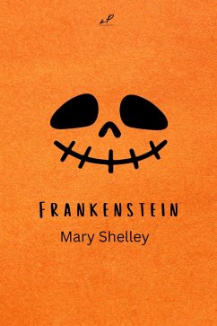Frankenstein oder Der moderne Prometheus (eBook, ePUB) - Shelley, Mary; Wollstonecraft Shelley, Mary