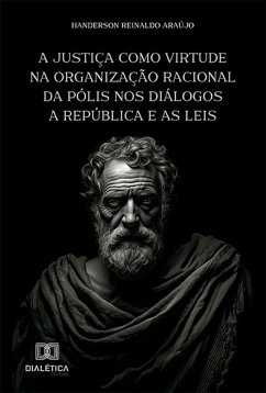 Cover A justiça como virtude na organização racional da pólis nos diálogos A República e As Leis (eBook, ePUB)