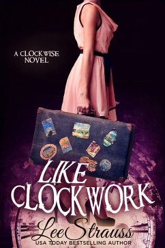 Like Clockwork (The Clockwise Collection, #3) (eBook, ePUB) - Strauss, Lee