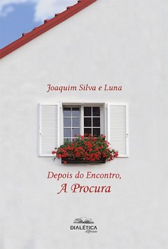 Depois do Encontro, a Procura (eBook, ePUB) - Luna, Joaquim Silva e