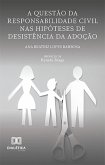 A questão da Responsabilidade Civil nas hipóteses de desistência da adoção (eBook, ePUB)
