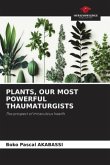 Plants, Our Most Powerful Thaumaturgists