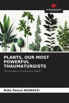 Plants, Our Most Powerful Thaumaturgists - AKABASSI, BOKO PASCAL