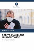 ORBITO-MAXILLÄRE MUKORMYKOSE