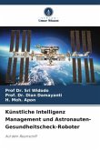 Künstliche Intelligenz Management und Astronauten-Gesundheitscheck-Roboter