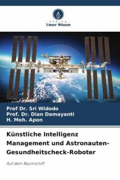 Künstliche Intelligenz Management und Astronauten-Gesundheitscheck-Roboter - Widodo, Prof Dr. Sri;Damayanti, Dian;Apon, H. Moh.