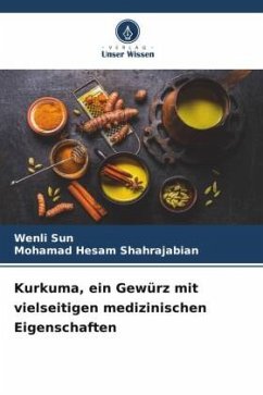 Kurkuma, ein Gewürz mit vielseitigen medizinischen Eigenschaften - Sun, Wenli;Shahrajabian, Mohamad Hesam