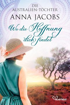 Die Australien-Töchter - Wo die Hoffnung dich findet - Jacobs, Anna