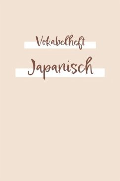 Vokabelheft, Heft zum japanisches Vokabeln zu lernen und zu schreiben   Übungsbuch Schreiben: Das Lernheft für Anfänger - A., Sandra