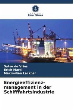 Energieeffizienz- management in der Schifffahrtsindustrie - de Vries, Sytse;Markl, Erich;Lackner, Maximilian