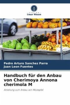 Handbuch für den Anbau von Cherimoya Annona cherimola M - Sanchez Parra, Pedro Arturo;León Fuentes, Juan