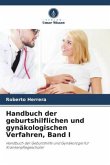 Handbuch der geburtshilflichen und gynäkologischen Verfahren, Band I