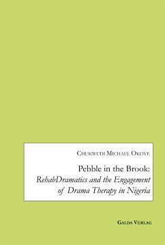 Pebble in the Brook: RehabDramatics and the Engagement of Drama Therapy in Nigeria - Chukwudi Michael, Okoye