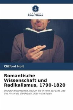 Romantische Wissenschaft und Radikalismus, 1790-1820 - Holt, Clifford