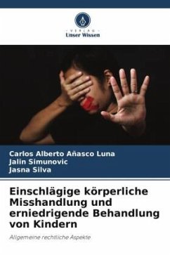 Einschlägige körperliche Misshandlung und erniedrigende Behandlung von Kindern - Añasco Luna, Carlos Alberto;Simunovic, Jalin;Silva, Jasna