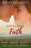 Gotta Have Faith (Seven Virtues Ranch Romance, #1) (eBook, ePUB) Gotta Have Faith (Seven Virtues Ranch Romance, #1) (eBook, ePUB)