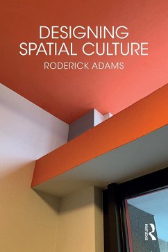 Designing Spatial Culture (eBook, PDF) - Adams, Roderick
