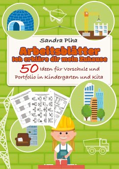 KitaFix-Kreativ: Arbeitsblätter Ich erkläre dir mein Zuhause (50 Ideen für Vorschule und Portfolio in Kindergarten und Kita) - Plha, Sandra
