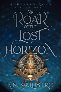 The Roar of the Lost Horizon (Southern Echo, #1) (eBook, ePUB) - Salustro, K. N.
