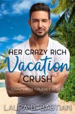 Her Crazy Rich Vacation Crush (Crazy Rich Crushes) (eBook, ePUB)