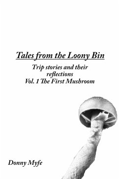 Vol. 1 The First Mushroom (Tales from the Loony Bin, #1) (eBook, ePUB) - Myfe, Donny