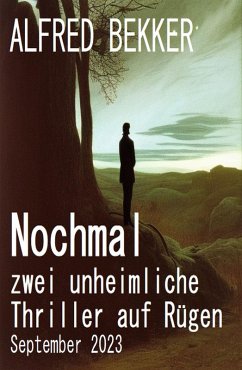 Nochmal zwei unheimliche Thriller auf Rügen September 2023 (eBook, ePUB) - Bekker, Alfred