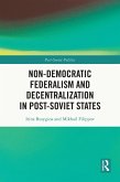 Non-Democratic Federalism and Decentralization in Post-Soviet States (eBook, PDF)