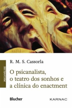 O psicanalista, o teatro dos sonhos e a clínica do enactment (eBook, PDF) - Cassorla, R. M. S.