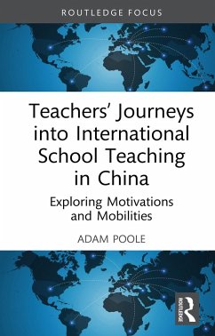 Teachers' Journeys into International School Teaching in China (eBook, ePUB) - Poole, Adam