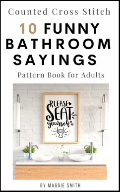 Cover Funny Bathroom Sayings Counted Cross Stitch Pattern Book (Funny Cross Stitch Signage) (eBook, ePUB)