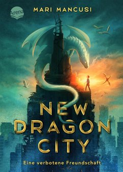New Dragon City - Ein Junge. Ein Drache. Eine verbotene Freundschaft - Mancusi, Mari