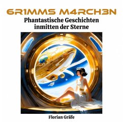 6R1MMS M4RCH3N - Phantastische Geschichten inmitten der Sterne (eBook, ePUB) - Gräfe, Florian