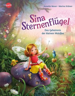 Das Geheimnis der kleinen Waldfee / Sina Sternenflügel Bd.1 - Moser, Annette